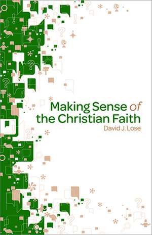 Making Sense of the Christian Faith de David J. Lose