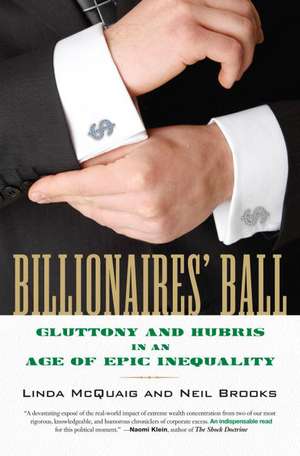 Billionaires' Ball: Gluttony and Hubris in an Age of Epic Inequality de Linda McQuaig