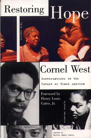 Restoring Hope: Conversations on the Future of Black America de Cornel West