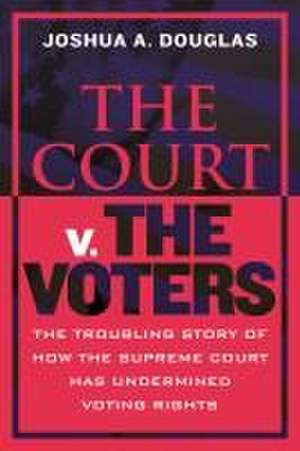 The Court V. the Voters de Joshua A Douglas