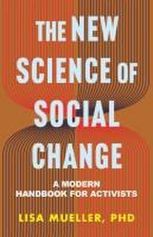 The New Science of Social Change de Lisa Mueller