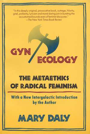 GYN/Ecology: The Metaethics of Radical Feminism de Mary Daly