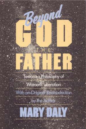 Beyond God the Father de Mary Daly