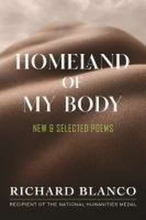 Homeland of My Body de Richard Blanco