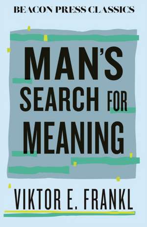 Man's Search for Meaning de Viktor E. Frankl