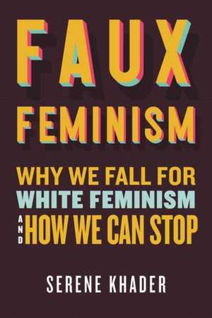Faux Feminism de Serene Khader
