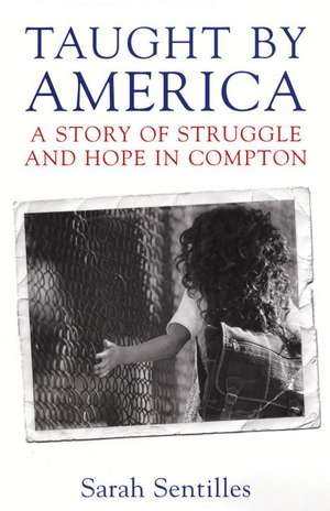 Taught by America: A Story of Struggle and Hope in Compton de Sarah Sentilles