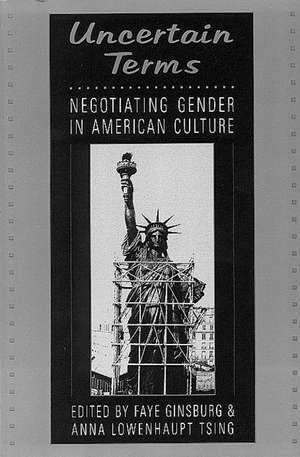 Uncertain Terms: Negotiating Gender in American Culture de Faye Ginsburg