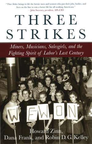 Three Strikes: Miners, Musicians, Salesgirls, and the Fighting Spirit of Labor's Last Century de Howard Zinn