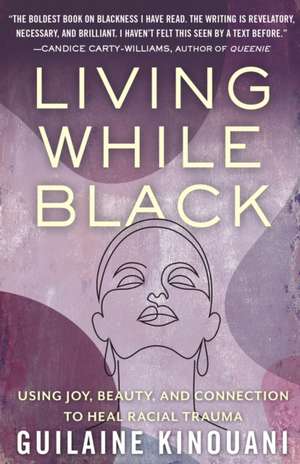 Living While Black de Guilaine Kinouani