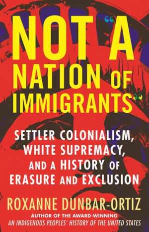 Not "A Nation of Immigrants" de Roxanne Dunbar-Ortiz