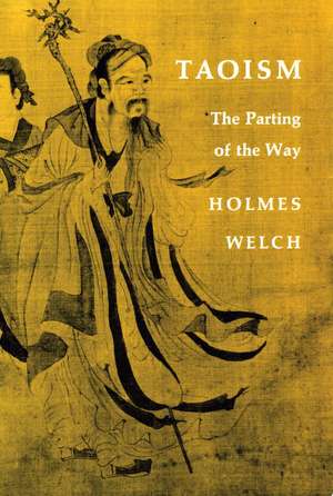 Taoism: The Parting of the Way de Holmes Welch