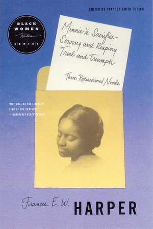 Minnie's Sacrifice, Sowing and Reaping, Trial and Triumph: Three Rediscovered Novels de FRANCES E.W. HARPER