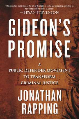 Gideon's Promise: A Public Defender Movement to Transform Criminal Justice de Jonathan Rapping