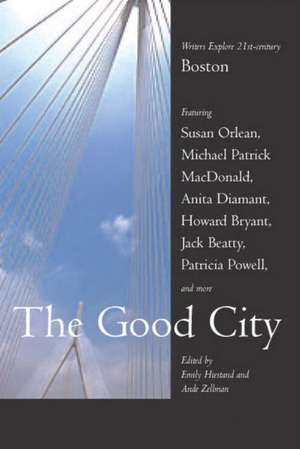 The Good City: Writers Explore 21st-Century Boston de Emily Hiestand