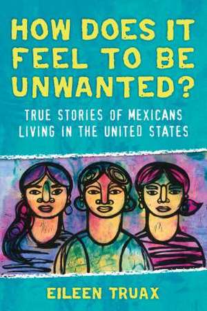 How Does It Feel to Be Unwanted? de Eileen Truax