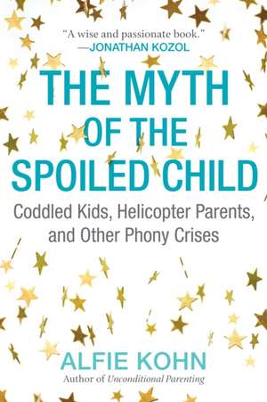 The Myth of the Spoiled Child de Alfie Kohn