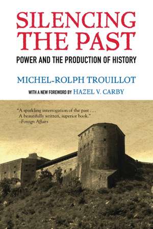 Silencing the Past (20th Anniversary Edition): Power and the Production of History de Michel-Rolph Trouillot