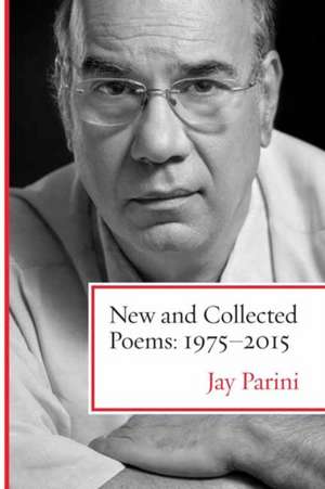 New and Collected Poems de Jay Parini