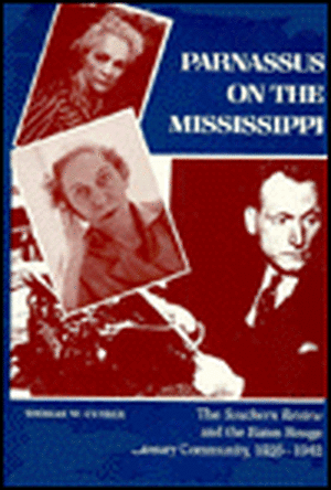 Parnassus on the Mississippi: The Southern Review and the Baton Rouge Literary Community, 1935--1942 de Thomas W. Cutrer