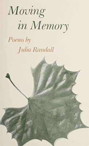 Moving in Memory: Poems de Julia Randall