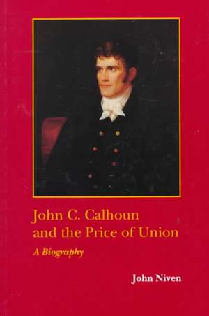 John C. Calhoun and the Price of Union de John Niven