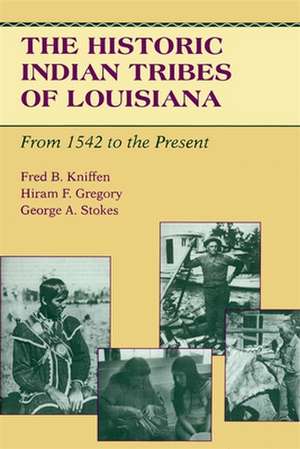 The Historic Indian Tribes of Louisiana de Fred B. Kniffen