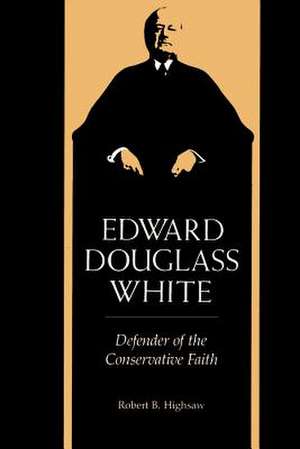 Edward Douglass White de Robert Baker Highsaw