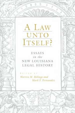 A Law Unto Itself?: Essays in the New Louisiana Legal History de Mark F. Fernandez