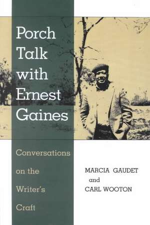 Porch Talk with Ernest Gaines de Marcia Gaudet