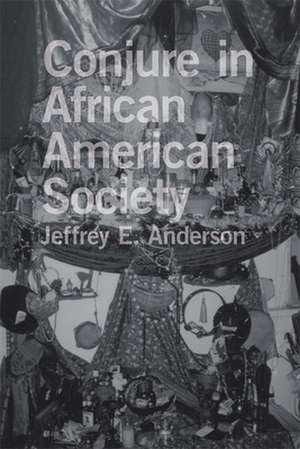 Conjure in African American Society de Jeffrey E. PH. D. Anderson