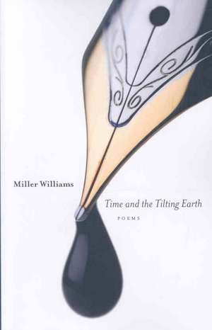 Time and the Tilting Earth de Miller Williams