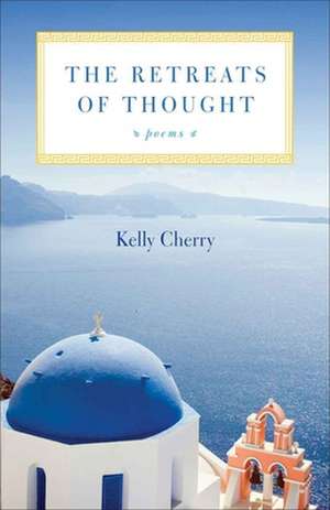 The Retreats of Thought de Kelly Cherry