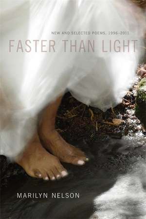 Faster Than Light: New and Selected Poems, 1996-2011 de Marilyn Nelson