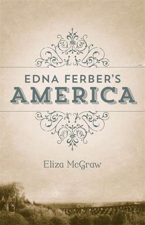 Edna Ferber's America de Eliza R. L. McGraw