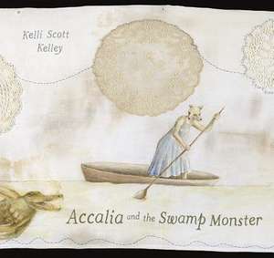 Accalia and the Swamp Monster de Kelli Scott Kelley