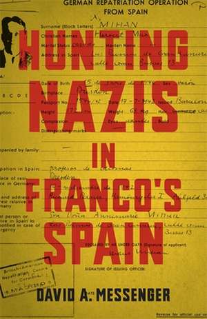 Hunting Nazis in Franco's Spain de David A. Messenger