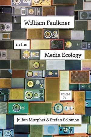 William Faulkner in the Media Ecology de Sarah Gleeson-White