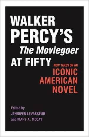 Walker Percy's the Moviegoer at Fifty de Jennifer Levasseur