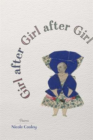 Girl After Girl After Girl de Nicole Cooley