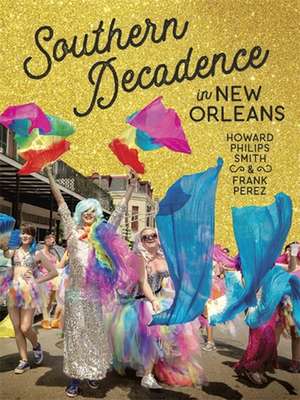 Southern Decadence in New Orleans de Howard Philips Smith