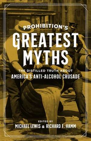 Prohibition's Greatest Myths de Michael Lewis