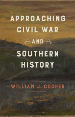 Approaching Civil War and Southern History de William J Cooper