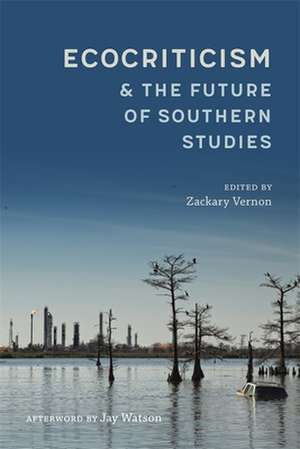 Ecocriticism and the Future of Southern Studies de Zackary Vernon