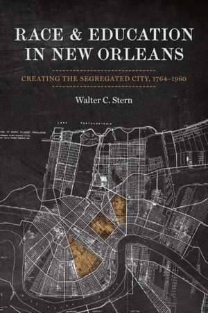 Race and Education in New Orleans de Walter C Stern