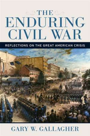 The Enduring Civil War de Gary W. Gallagher