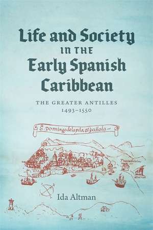 Life and Society in the Early Spanish Caribbean de Ida Altman