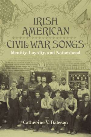 Irish American Civil War Songs de Catherine V Bateson