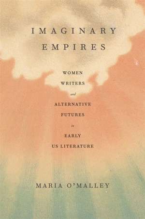 Imaginary Empires de Maria O'Malley