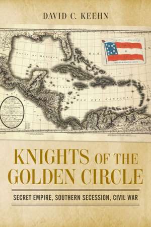 Knights of the Golden Circle de David C Keehn